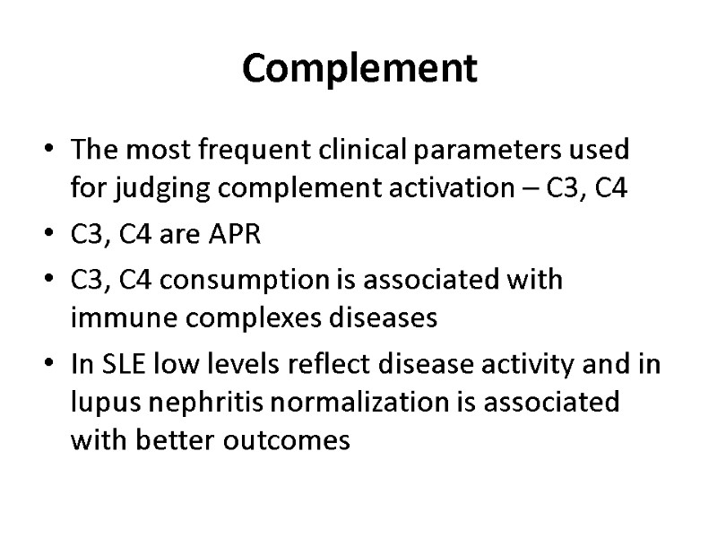 Complement The most frequent clinical parameters used for judging complement activation – C3, C4